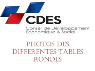 PHOTOS DES 
DIFFERENTES TABLES 
RONDES 
 