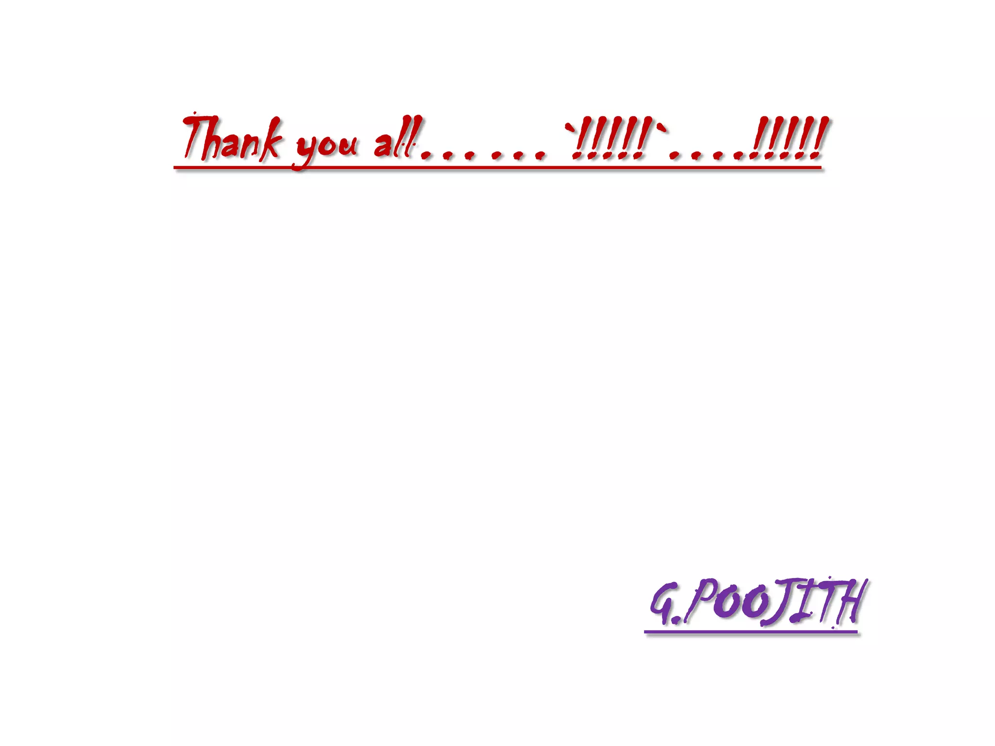 Thank you all……`!!!!!`….!!!!!

G.POOJITH

 