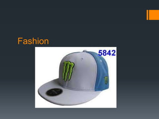 Fashion
 