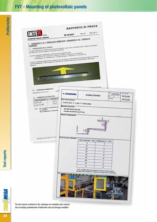 Prüfberichte
Test reports
                          FVT - Mounting of photovoltaic panels




                          The test reports contained in the catalogue are available upon request
                          Die im Katalog enthaltenden Prüfberichte sind auf Anfrage erhältlich



24
 