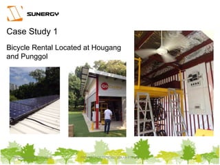 Thursday, March 31, 2016 PROPERTY OF SUNERGY SOLAR PTE LTD 23
Case Study 1
Bicycle Rental Located at Hougang
and Punggol
 