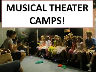 MUSICAL THEATER
    CAMPS!
 