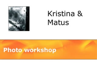 Photo workshop Kristina & Matus 
