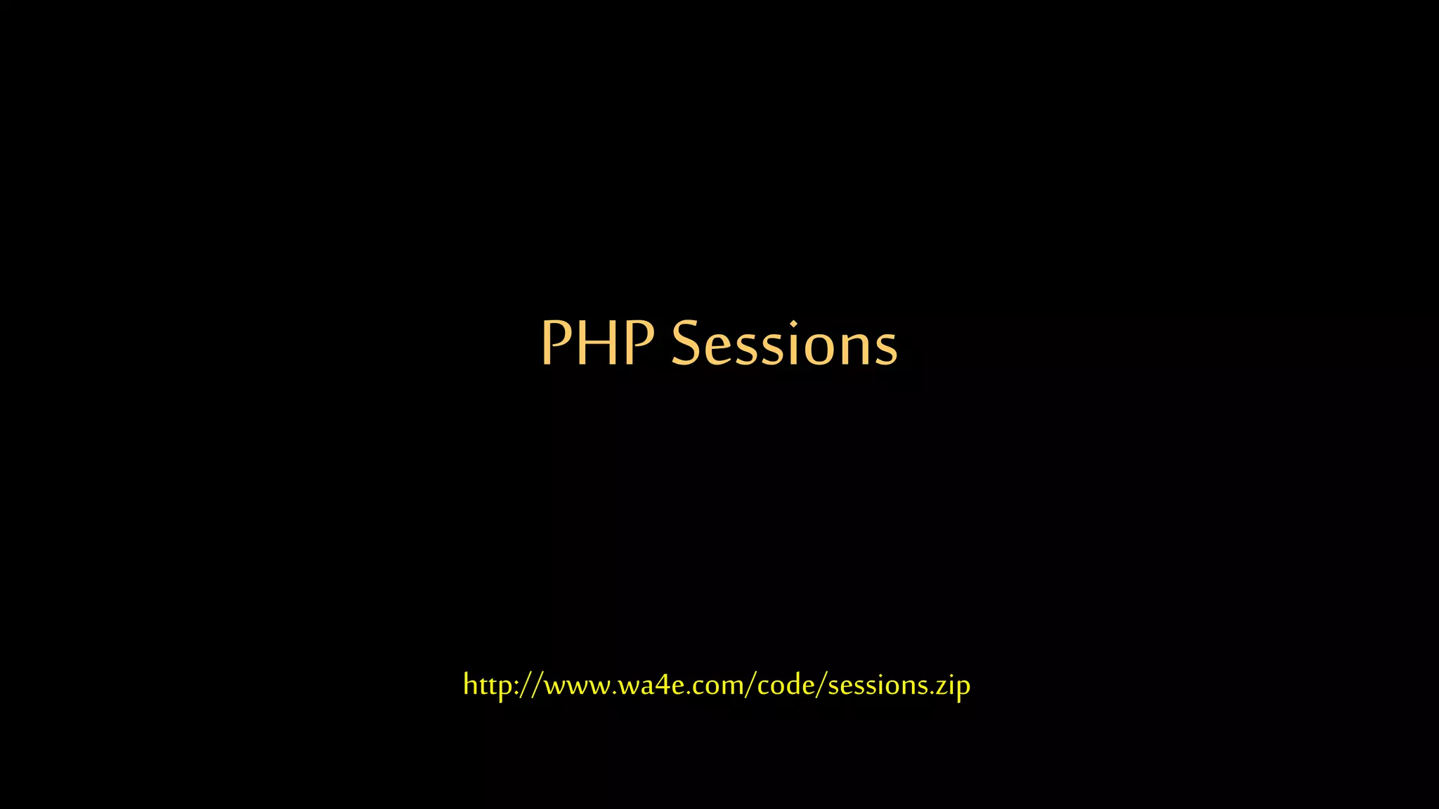 PHP Sessions
http://www.wa4e.com/code/sessions.zip
 