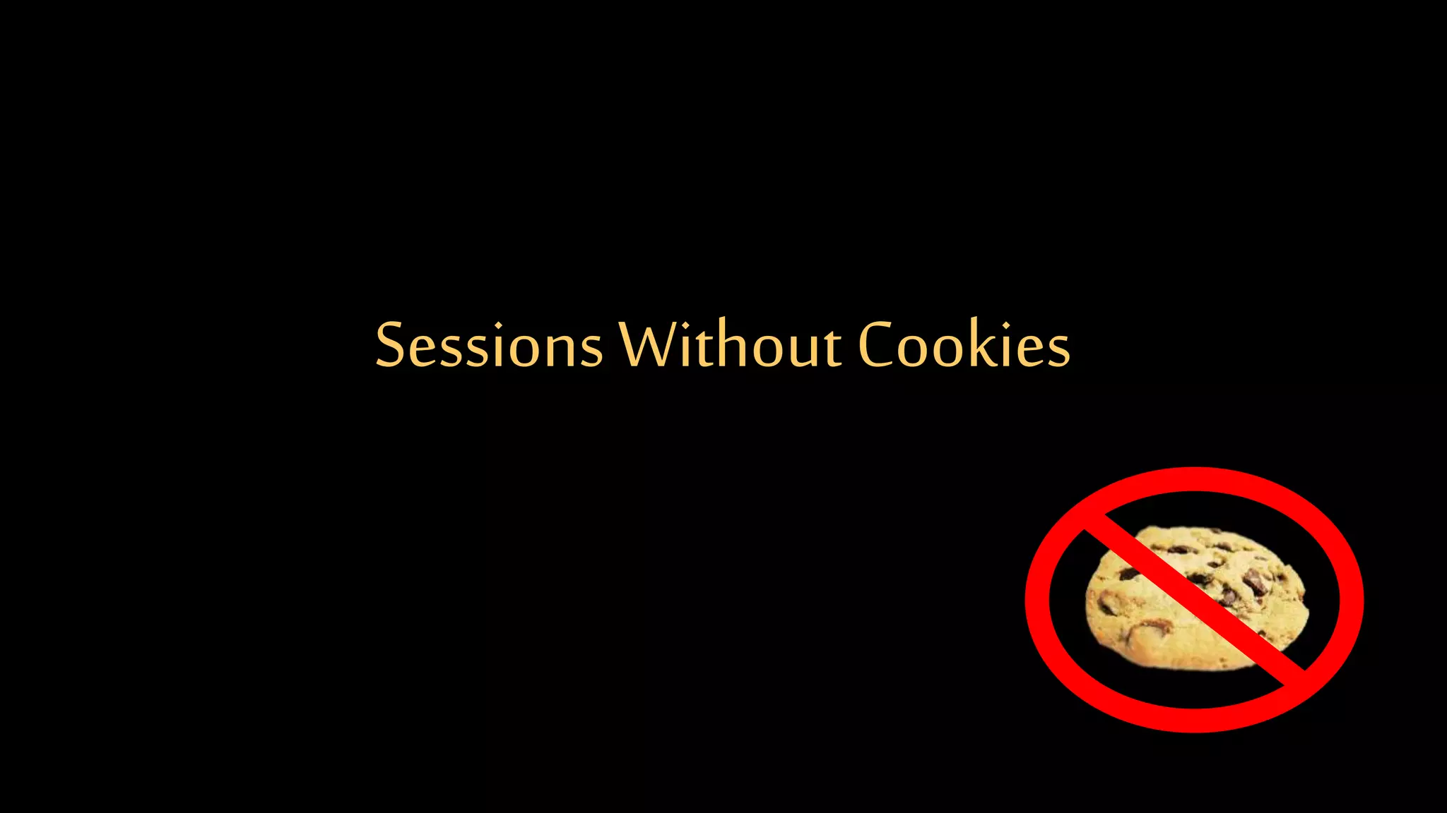 SessionsWithout Cookies
 