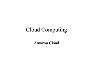 Cloud Computing Amazon Cloud 