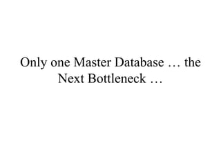 Only one Master Database … the Next Bottleneck … 