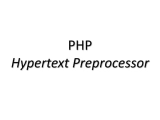 PHPHypertext Preprocessor 