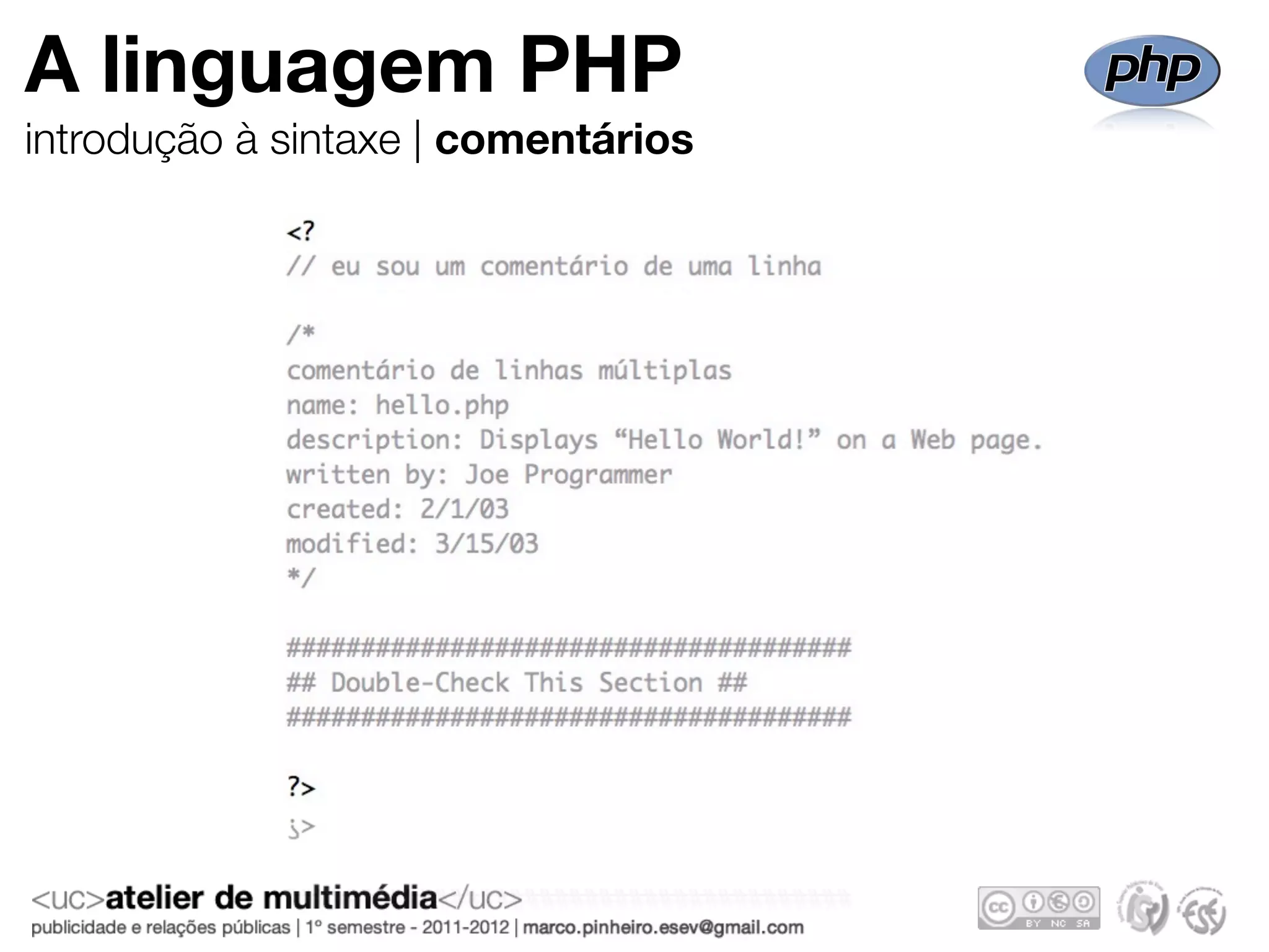 A linguagem PHP
introdução à sintaxe | comentários
 