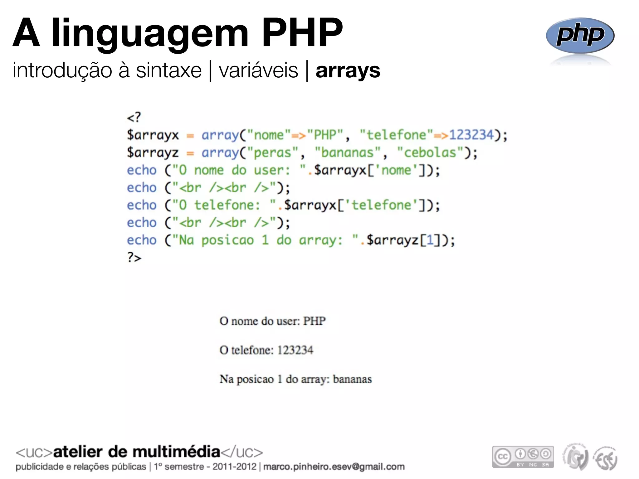 A linguagem PHP
introdução à sintaxe | variáveis | arrays
 