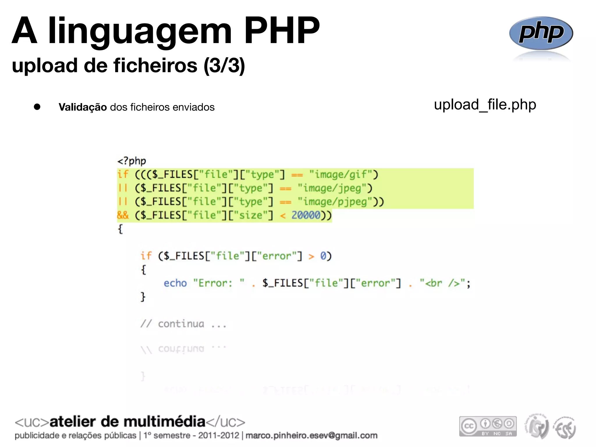 A linguagem PHP
upload de ﬁcheiros (3/3)

  •   Validação dos ﬁcheiros enviados   upload_file.php
 