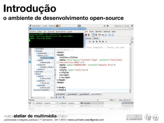 Introdução
o ambiente de desenvolvimento open-source
 