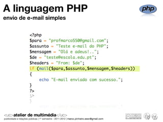 A linguagem PHP
envio de e-mail simples
 