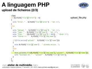 A linguagem PHP
upload de ﬁcheiros (2/3)

                           upload_file.php
 