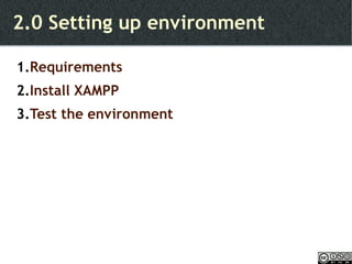 2.0 Setting up environment Requirements Install XAMPP Test the environment 