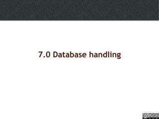 7.0 Database handling 