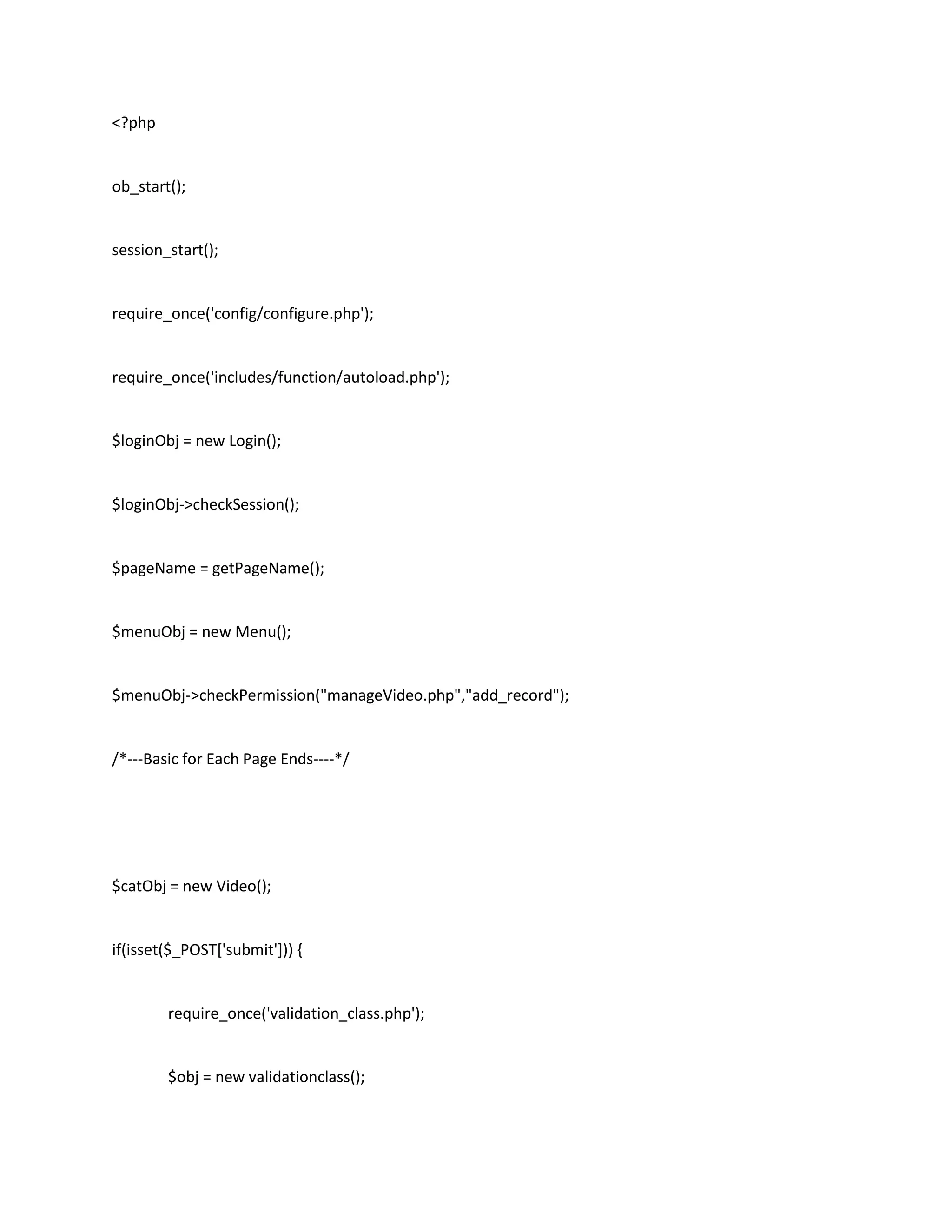 <?php


ob_start();


session_start();


require_once('config/configure.php');


require_once('includes/function/autoload.php');


$loginObj = new Login();


$loginObj->checkSession();


$pageName = getPageName();


$menuObj = new Menu();


$menuObj->checkPermission("manageVideo.php","add_record");


/*---Basic for Each Page Ends----*/




$catObj = new Video();


if(isset($_POST['submit'])) {


        require_once('validation_class.php');


        $obj = new validationclass();
 