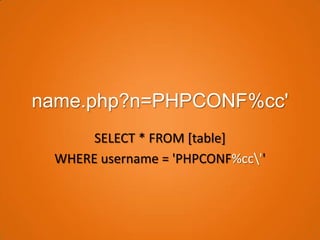 name.php?n=PHPCONF%cc'
      SELECT * FROM [table]
 WHERE username = 'PHPCONF%cc''
 
