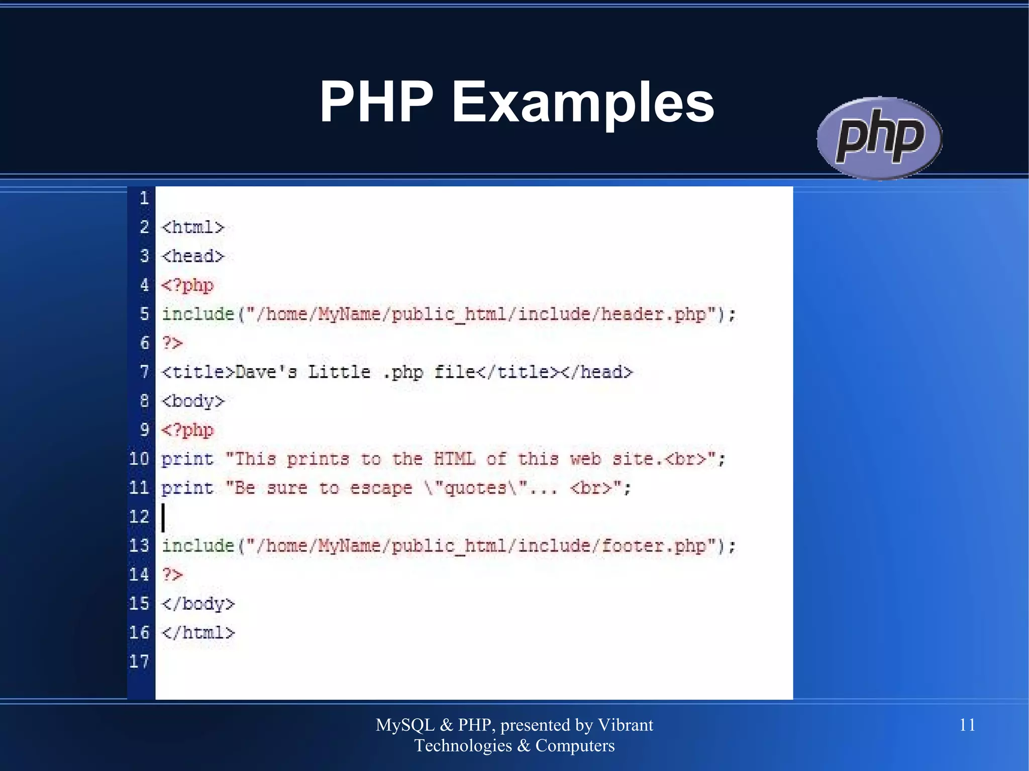 MySQL & PHP, presented by Vibrant
Technologies & Computers
11
PHP Examples
 