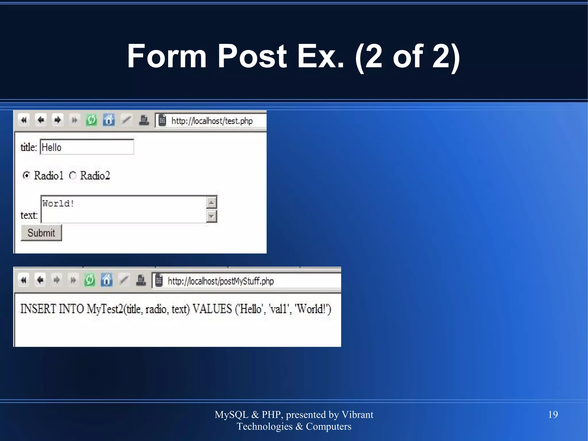 MySQL & PHP, presented by Vibrant
Technologies & Computers
19
Form Post Ex. (2 of 2)
 