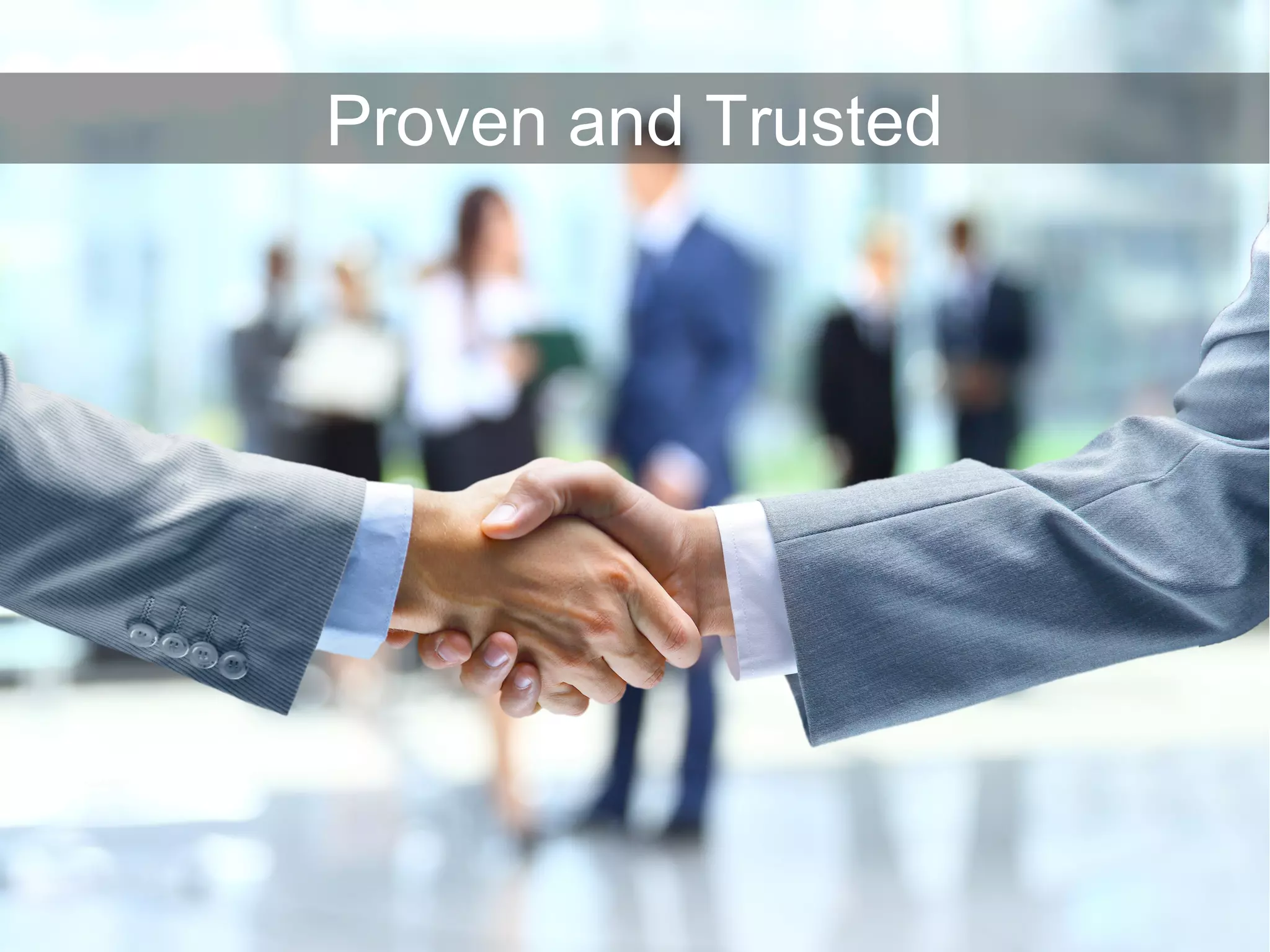 Proven and Trusted