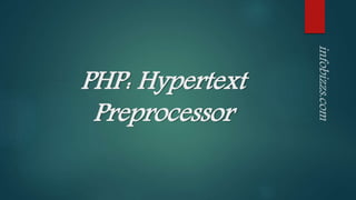 PHP: Hypertext
Preprocessor
 
