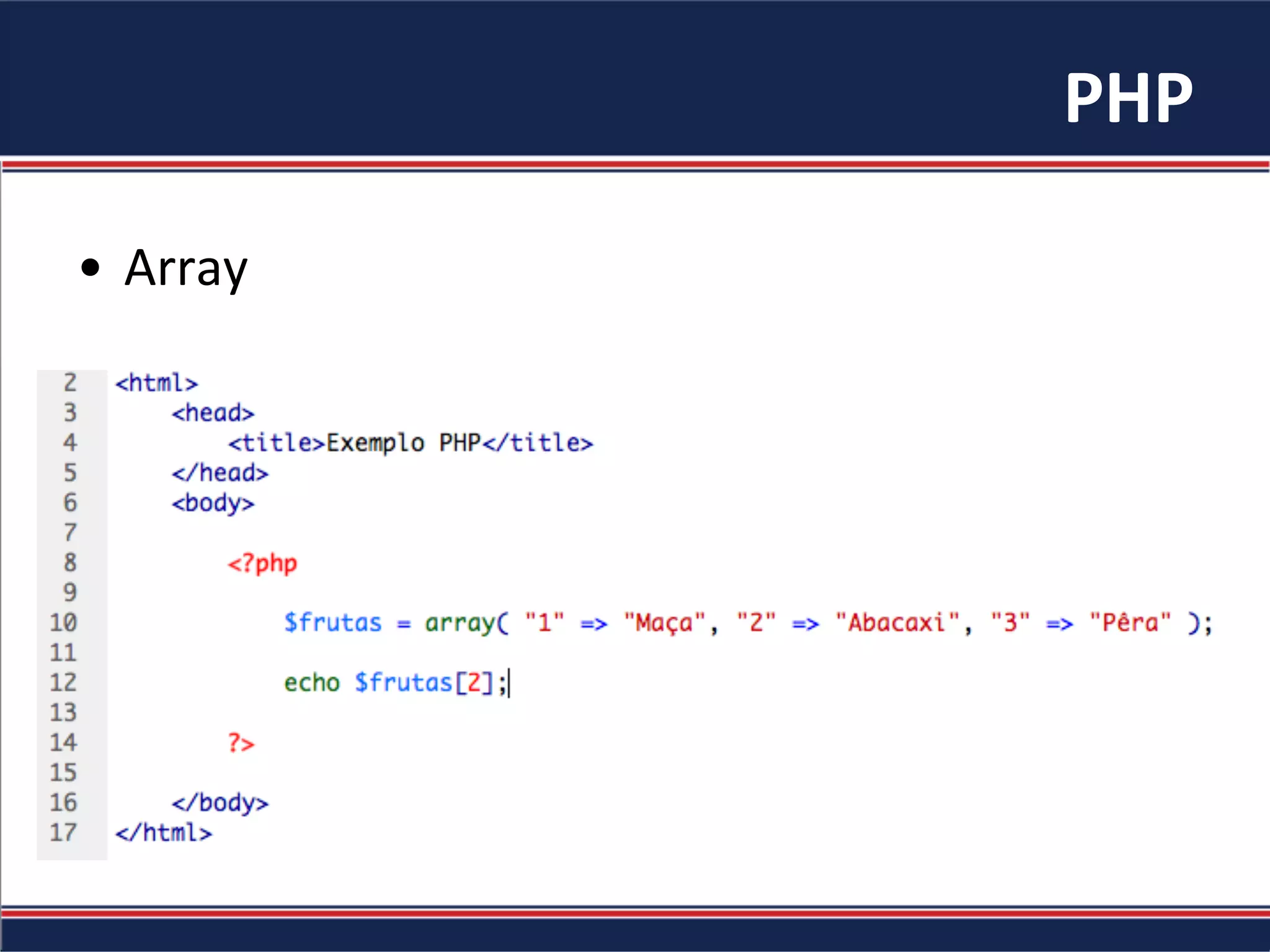PHP	
•  Array	
 