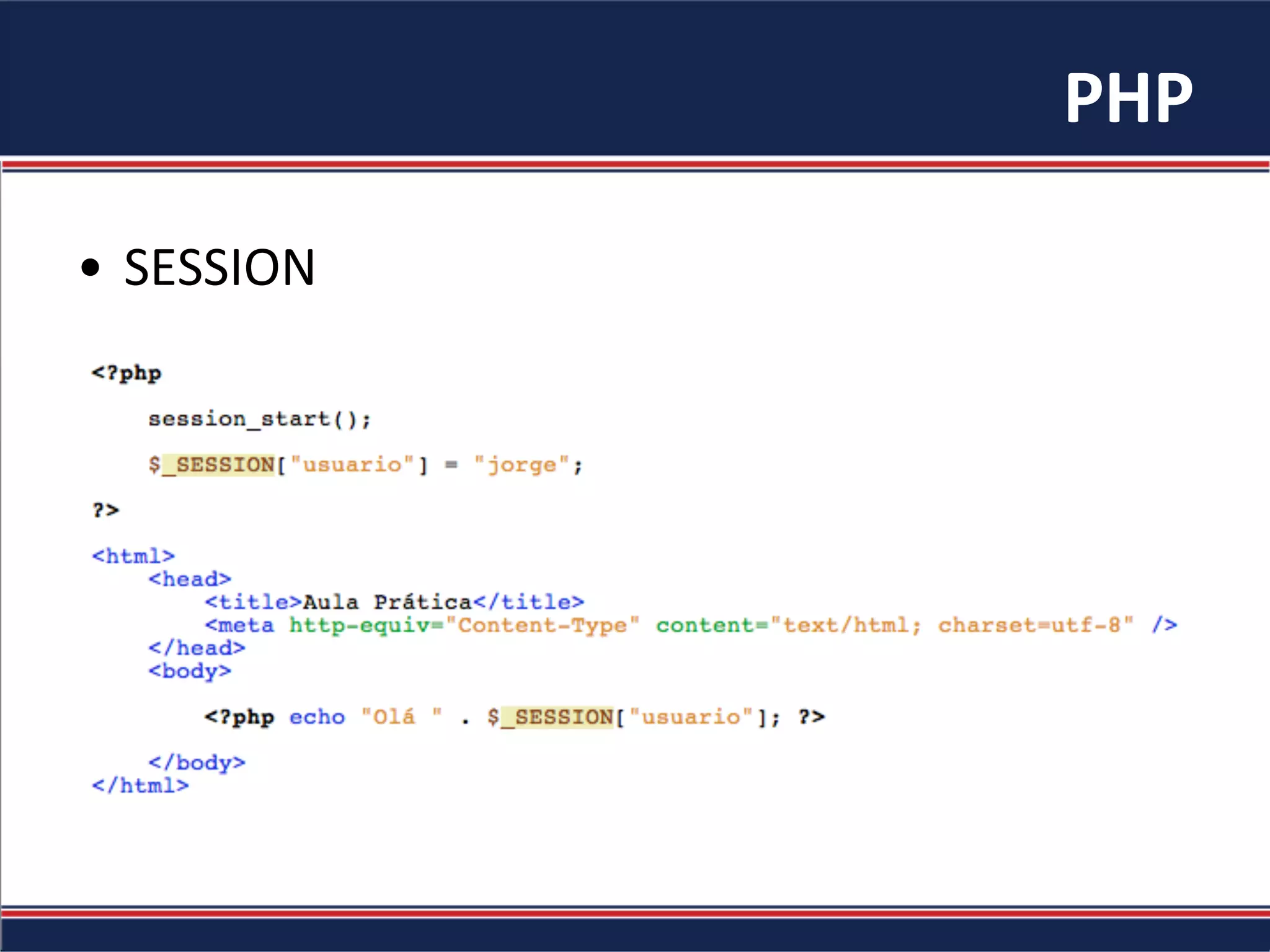 PHP	
•  SESSION	
 