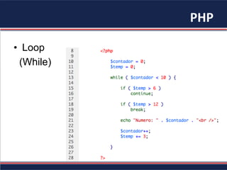 PHP	
•  Loop
(While)
 