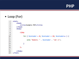 PHP	
•  Loop	(For)	
 