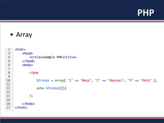 PHP	
•  Array	
 