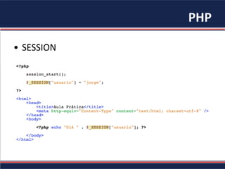 PHP	
•  SESSION	
 
