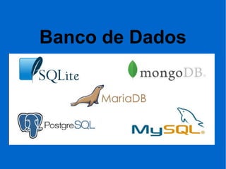 Banco de Dados
 