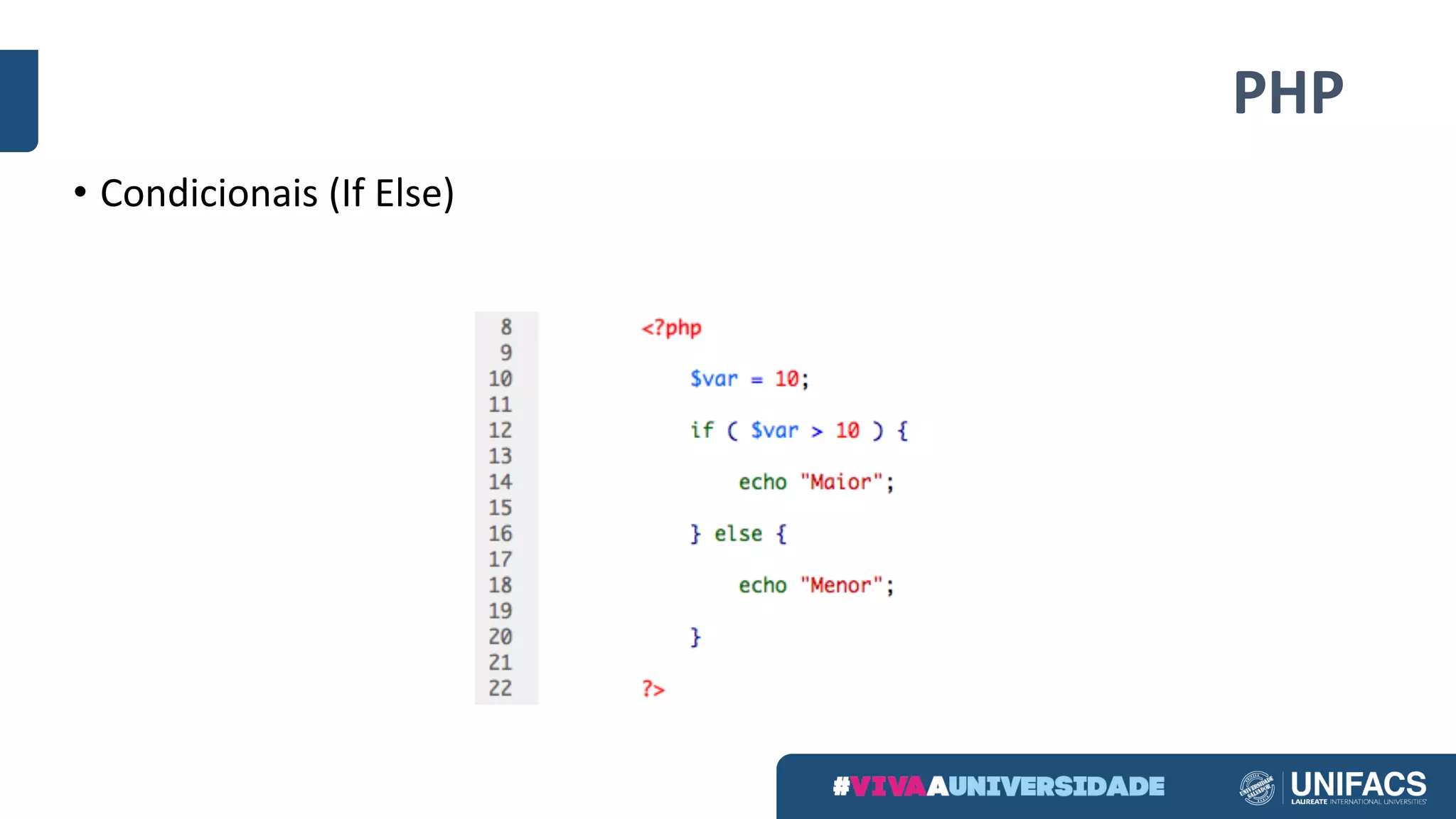 PHP
• Condicionais	(If	Else)
 