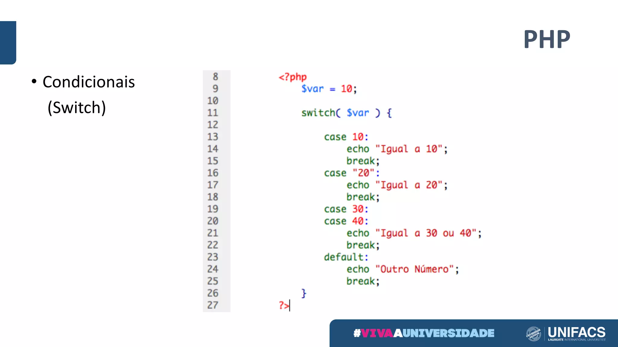 PHP
• Condicionais
(Switch)
 