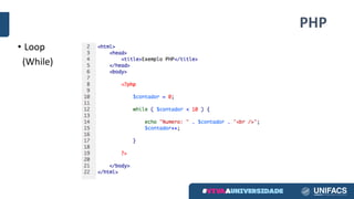 PHP
• Loop	
(While)
 