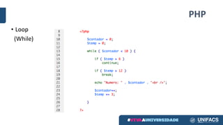PHP
• Loop	
(While)
 