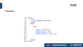 PHP
• Variáveis
 