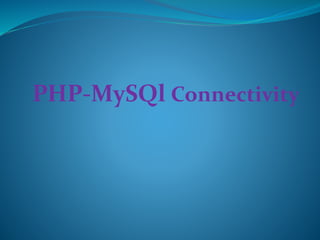 PHP-MySQl Connectivity
 