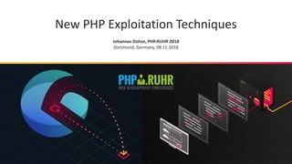 New PHP Exploitation Techniques
Johannes Dahse, PHP.RUHR 2018
Dortmund, Germany, 08.11.2018
 