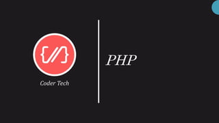 PHP
Coder Tech
 