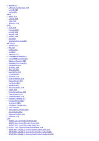 • Mimarlık 2014
• İç Mimarlık Ve Dekorasyon 2014
• AutoCAD 2014
• 3ds Max 2014
Makine
• Makine 2014
• AutoCAD 2014
• CATIA 2014
• Solidworks 2014
İnşaat
• İnşaat 2014
• Primavera 2014
• AutoCAD 2014
• SAP2000 2014
• Sta4CAD 2014
• XSteel 2014
• Hakediş Ve Kesin Hesap 2014
İş & Yönetim
• Bilgisayar 2014
• Ofis 2014
• İleri Excel 2014
• Word 2014
• PowerPoint 2014
• Excel VBA Programlama 2014
• Access VBA Programlama 2014
• Bilgisayarlı Muhasebe 2014
• Hakediş Ve Kesin Hesap 2014
• Proje Yönetimi 2014
• MS Project 2014
• Primavera 2014
• İstatistik SPSS 2014
• Yöneticilik 2014
• Girişimcilik 2014
• Sözleşme Yönetimi 2014
• Değişim Yönetimi 2014
• Kriz Yönetimi 2014
• Motivasyon 2014
• Üst Düzey Yönetici 2014
• Liderlik 2014
• Yöneticiler İçin Finans 2014
• Toplantı Yönetimi 2014
• Yönetici Asistanlığı 2014
• Raporlama Teknikleri 2014
• Satınalma Yönetimi 2014
• Stres Yönetimi 2014
• Etkili Sunum Teknikleri 2014
• Kamu İhale 2014
• Problem Çözme Teknikleri 2014
• Zaman Yönetimi 2014
• Müzakere Teknikleri 2014
• Sekreterlik 2014
Kalite
• ISO 9001 Kalite Yönetim Sistemi Temel 2014
• ISO 9001 Kalite Yönetim Sistemi İç Denetçi 2014
• ISO 9001 Kalite Yönetim Sistemi Baş Denetçi 2014
• ISO 9001 Kalite Yönetim Sistemi Dokümantasyon 2014
• OHSAS 18001 İş Sağlığı Ve Güvenliği Yönetim Sistemi Temel 2014
• OHSAS 18001 İş Sağlığı Ve Güvenliği Yönetim Sistemi İç Denetçi 2014
• OHSAS 18001 İş Sağlığı Ve Güvenliği Yönetim Sistemi Baş Denetçi 2014
 
