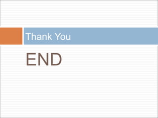 END
Thank You
 