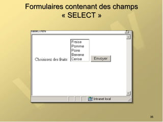 Formulaires contenant des champs
« SELECT »
35
 