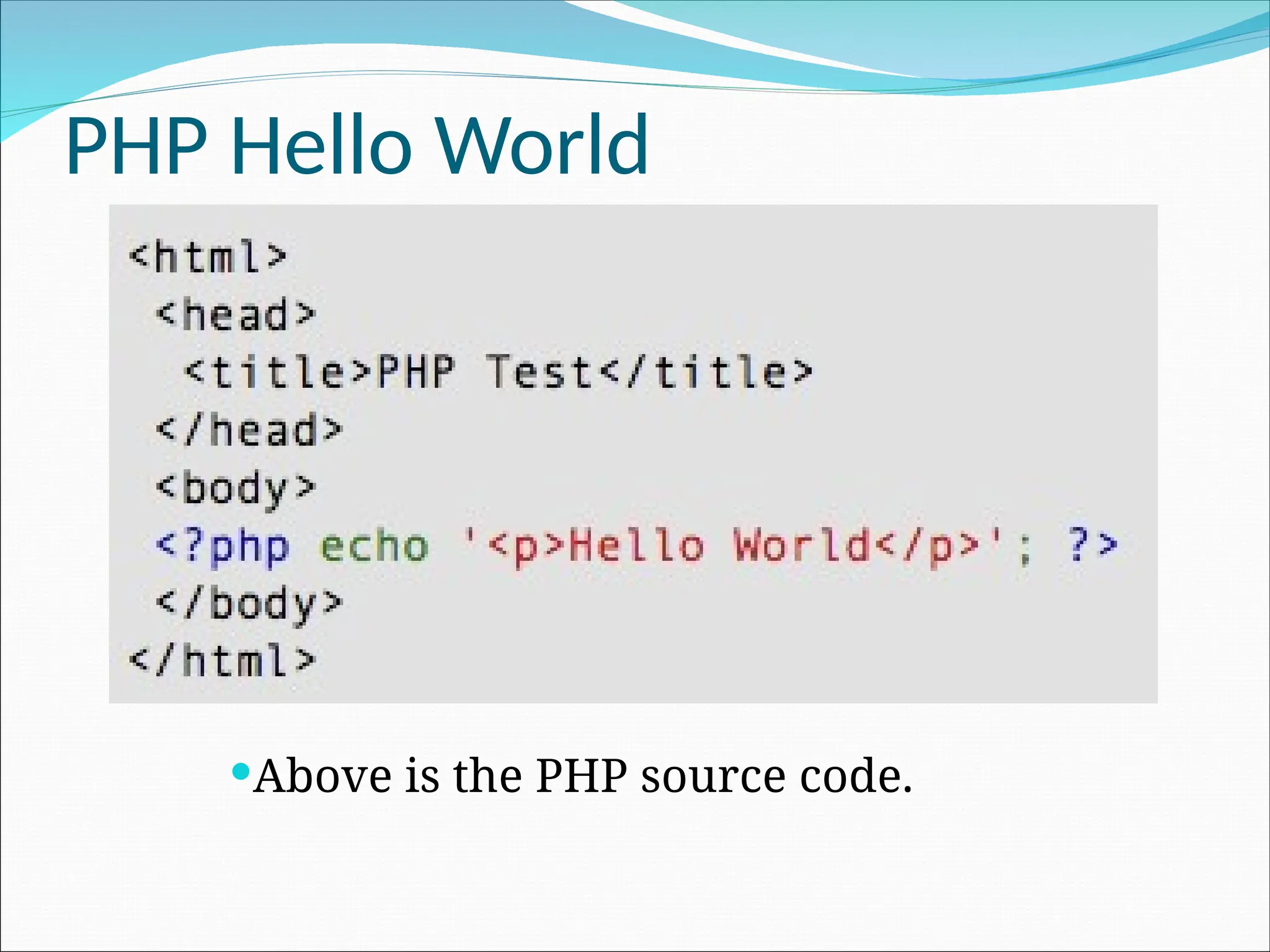 PHP Hello World Above is the PHP source code. 
