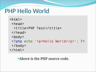 PHP Hello World
Above is the PHP source code.
 