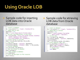  Sample code for inserting
LOB data into Oracle
database
 Sample code for etrieving
LOB data from Oracle
database
 