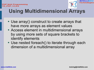 Using Multidimensional Arrays <ul><li>Use array() construct to create arrays that have more arrays as element values </li>...