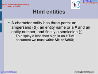 Html entities <ul><li>A character entity has three parts: an ampersand (&), an entity name or a # and an entity number, an...