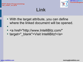 Link  <ul><li>With the target attribute, you can define  where the linked document will be opened. </li></ul><ul><li><a hr...
